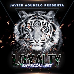 LOYALTY ESPECIAL SET + TRACKS FREEE JAVIER AGUDELO DJ