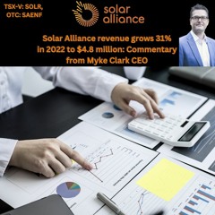 Solar Alliance Revenue GROWS 31% in 2022 to $4.8 million: Commentary from CEO, Myke Clark