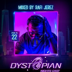 Dystopian Nights Cast 22 Mixed By Rafi Jerez (September 27, 2021)