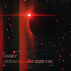 The Earth Dont Need You