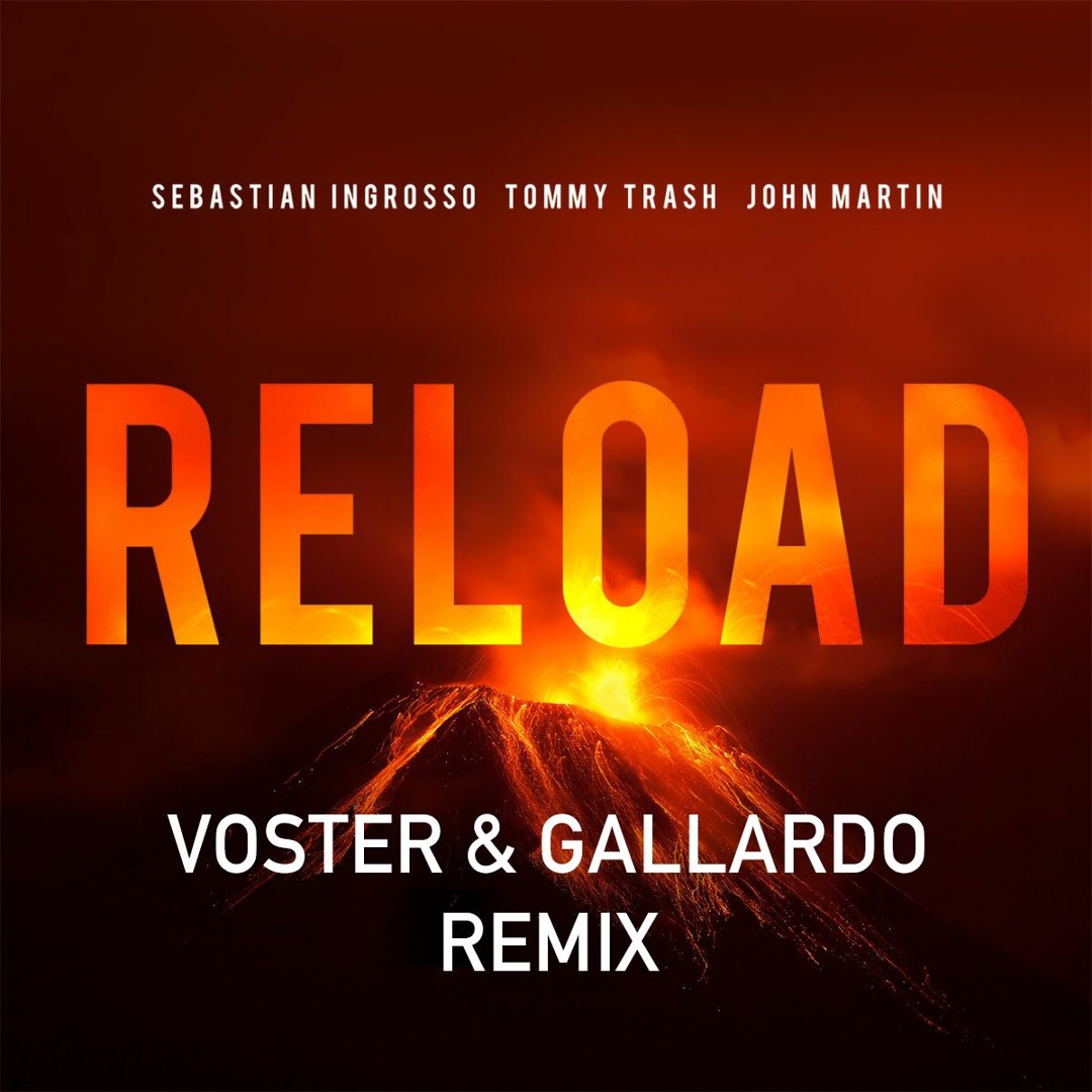 Stream Sebastian Ingrosso Tommy Trash John Martin Reload Voster