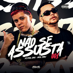 NAO SE ASSUSTA 001 - DJ DOIS JOTA, REAL JHOW
