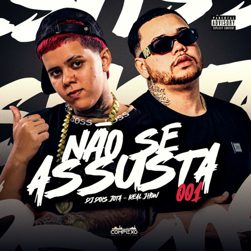 NAO SE ASSUSTA 001 - DJ DOIS JOTA, REAL JHOW