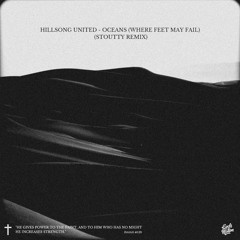 Hillsong UNITED - Oceans (Where Feet May Fail) [Stoutty Remix]