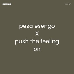 PESA ESENGO X PUSH THE FEELING ON (FISSION MASHUP)