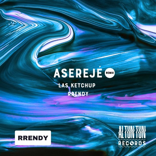Las Ketchup, Rrendy - Aserejé (Rrendy X Al Tun Tun Remix)