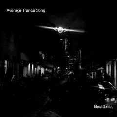 Greatless - Average Trance Song (Original Mix)