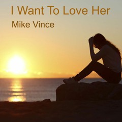 Mike Vince - I Want To Love Her (4 Track Demo)
