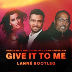 Timbaland - Give It To Me Ft. Nelly Furtado, Justin Timberlake (LANNÉ Bootleg)