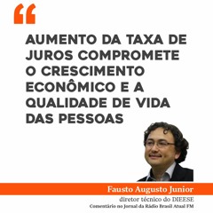 Aumento da taxa de juros compromete o crescimento econômico e a qualidade de vida das pessoas