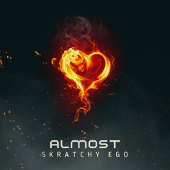 Skratchy Ego - Almost