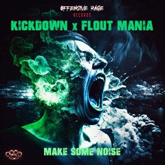 Kickdown X Flout Mania  - Make Some Noise
