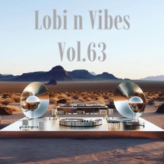 LOBI N VIBES VOL.63