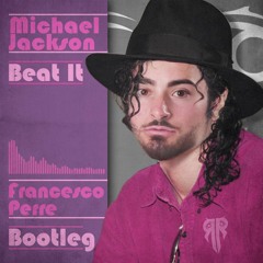 Michael Jackson - Beat It (Francesco Perre Bootleg)