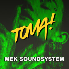 MEK SOUNDSYSTEM - TOMA! [FREE!]