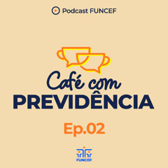 Cafe com Previdencia Ep.02 - Benefício vitalício ou resgate