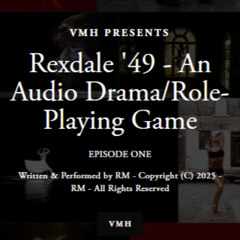 Rexdale '49 - An AudioDrama/Role-Playing Game - Episode One - Written & Performed by RM - Copyright (C) 2025 - RM - All Rights Reserved