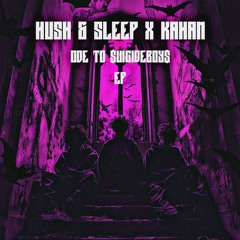Hush & Sleep X KAHAN - LET OUR DEMONS OUT TO BREATHE
