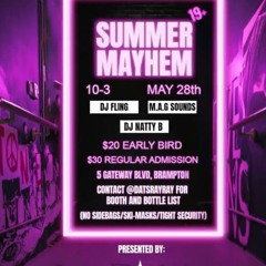 SUMMER MAYHEM - DJ FLING/DJ NATTY B/MON A GALLIS @GATEWAY CITY, BRAMPTON 5/28/22