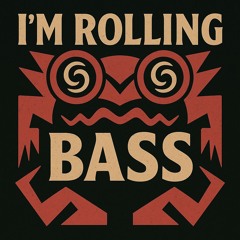 Im Rolling Bass