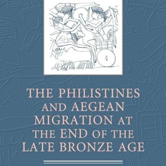 ⚡Audiobook🔥 The Philistines and Aegean Migration at the End of the Late Bronze Age