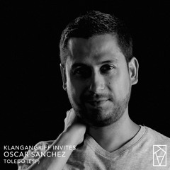Oscar Sanchez - Klangangriff Podcast #47