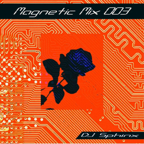 MAGNETIC MIX 003 -- DJ SPHiNX