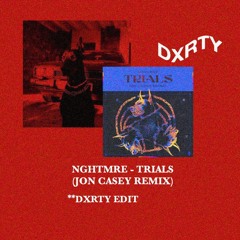 NGHTMRE - TRIALS (JON CASEY REMIX)[DXRTY CLUB EDIT]