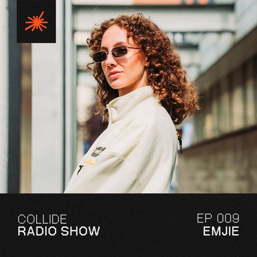 Collide Radio Show EP09 - EMJIE