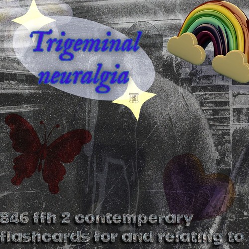 846 Ffh 2 Contemperary Flashcards For And Relating To Trigeminal Neuralgia 1997 8 11