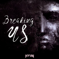 Breaking us(Original mix)-HYUN[FREE UNTIL OCT]