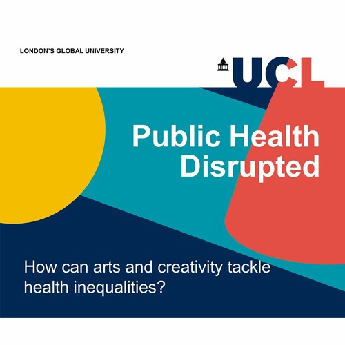 Public Health Disrupted - How can arts and creativity tackle health inequalities?