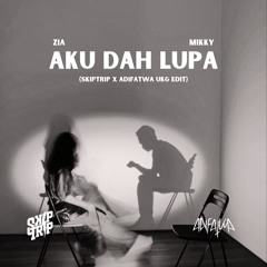 Aku Dah Lupa (SKIPTRIP & ADIFATWA UKG Edit)
