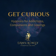Get Curious - Hypnosis for Addiction, Compulsions, and Cravings