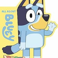 *% All About Bluey BY: Penguin Young Readers Licenses (Author)