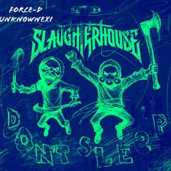 Slaughterhouse - DON'T SLEEP UPTEMPO REMIX | FORCE-D x UNKN0WNEXI