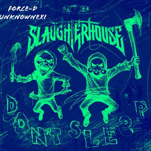 Slaughterhouse - DON'T SLEEP UPTEMPO REMIX | FORCE-D x UNKN0WNEXI