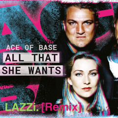 Ace of Base - All That She Wants (LAZZi. Remix)