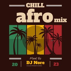 Afro Chill 2023 Mix  ★ Chilled Afrobeats Songs 2023  ★ @DJNOREUK ★ Ft Joeboy Wizkid BurnaBoy Davido