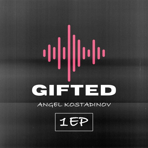 Gifted Music (1EP) By Angel Kostadinov