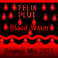 Felix Plut - Blood Water (Original Mix 2021)