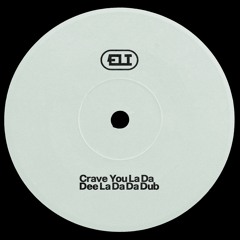 ELI - CRAVE YOU LA DA DEE LA DA DA DUB