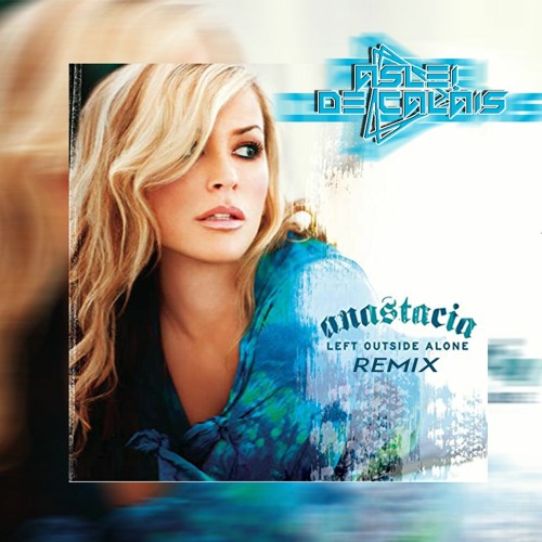 Anastácia - Left Outside Alone 2k20 (Aslei De Calais Remix) - 128 kbps