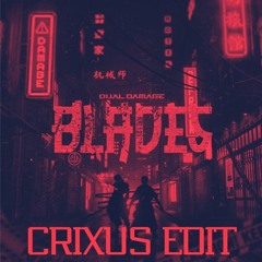 Dual Damage - Blades (Crixus Uptempo Edit) [FREE DL]