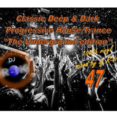Classic Deep & Dark Progressive House-Trance 47 "The Underground Edition" mixed 100% Vinyl by R-IK