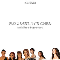 FLO x DESTINY’S CHILD. — walk like a bug-a-boo.