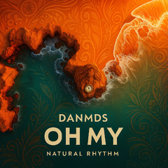 PREMIERE: DANMDS – Oh My - Natural Rhythm