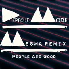 Depeche Mode - People Are Good (Mesma Remix)