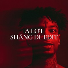 21 Savage - A Lot (SHANG DI Edit)