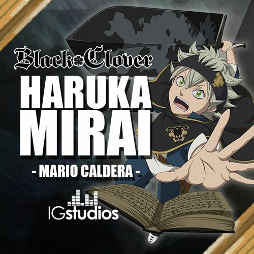 Black Clover – Opening Theme 1 – Haruka Mirai 